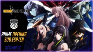 Girls’ Frontline | Anime Op /『BAD CANDY by yukaDD』Sub.Español/EN
