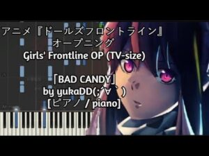 (TV-size) アニメ 『ドールズフロントライン』 オープニング / Girls’ Frontline OP – 「BAD CANDY」 by yukaDD(;´∀｀) [ピアノ / piano]