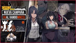 【Girls’ Frontline】Dual Randomness | Nueva Campaña #1