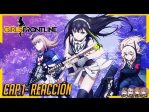 【Girls’ Frontline】Reaccion Ep.1 | ¿Valdrá la pena?