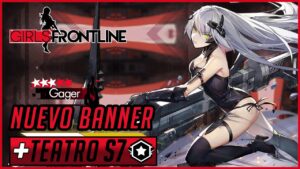 【Girls’ Frontline】Nuevo Banner – Gager + Teatro S7