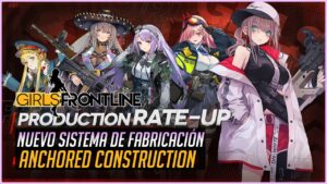 【Girls’ Frontline】Nuevo sistema de Producción | Anchored Construction