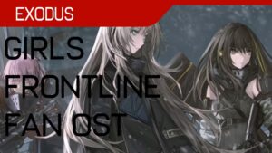 Girls Frontline Fan OST – Exodus