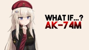 WHAT IF: AK-74M Voice (CV. You Taichi) | @Girls-Frontline MICA-TEAM