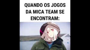 Quando os jogos da Mica Team se encontram